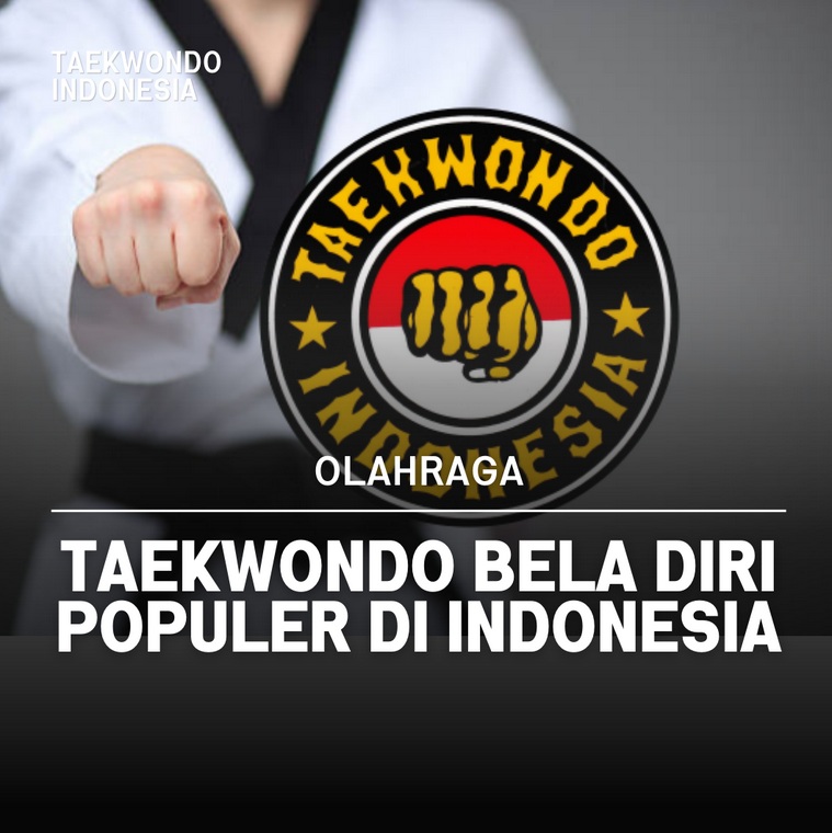 Taekwondo bela diri populer di Indonesia KOBAR TAEKWONDO ACADEMY X CENDEKIA